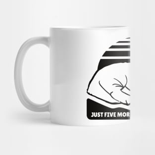 Just Five More Minutes. I Promise! Mug